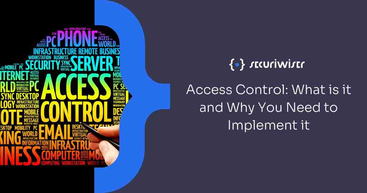 Access Control: What is it and Why You Need to Implement it